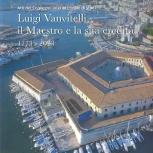 Occasione Luigi Vanvitelli, il maestro e la sua eredità. 1773-2023 (Atti del convegno internazionale di studi)