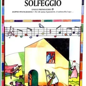 Solo Oggi Il primo libro di solfeggio. In doppio pentagramma per chi suona il pianoforte, il violoncello, l‘arpa. Livello preparatorio. Vol. B