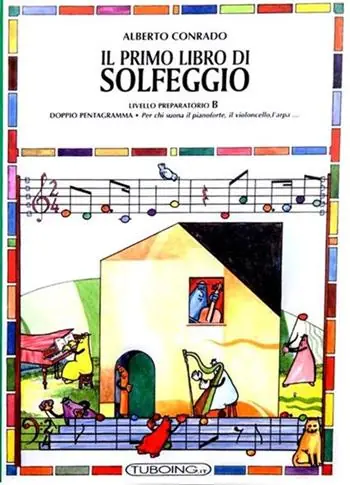 Solo Oggi Il primo libro di solfeggio. In doppio pentagramma per chi suona il pianoforte, il violoncello, l‘arpa. Livello preparatorio. Vol. B