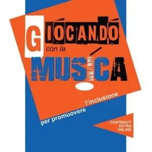 Giocando con la musica promuovere l‘inclusione. Con CD Audio in omaggio. Con File audio per il download Compra Adesso