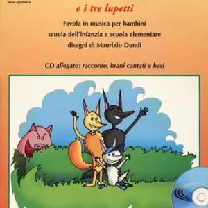 Il maiale golosone e i tre lupetti. Favola musicale per bambini scuola dell‘infanzia e scuola elementare. Con CD Audio Offerta Lampo