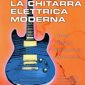 Non Perdere La chitarra elettrica moderna. Teoria, tecnica, performance, effettistica. Con CD Audio e DVD