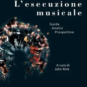 Spedito Oggi L‘esecuzione musicale. Prospettive e problemi