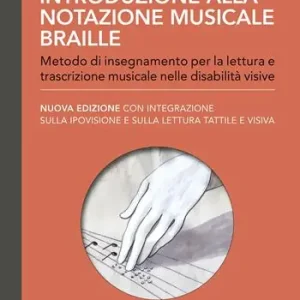 Offerta Del Giorno Introduzione alla notazione musicale Braille. Metodo di insegnamento per la lettura e trascrizione musicale nelle disabilità visive