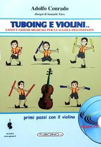 Ultima Occasione Tuboing e violini. Canti e giochi musicali per la Scuola dell‘infanzia. Primi passi con il violino. Con 2 CD-Audio