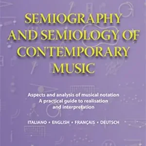 Semiography and semiology of contemporary music. Ediz. italiana, inglese, francese e tedesca Nuovo Arrivo