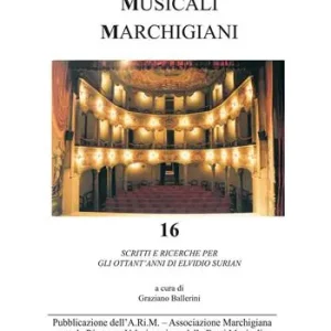Quaderni musicali marchigiani. Vol. 16 Scritti e ricerche per gli ottant‘anni di Elvidio Surian. Soddisfatti O Rimborsati