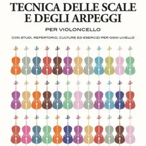 Tecnica delle scale e degli arpeggi per violoncello. Con studi, repertorio, culture ed esercizi per ogni livello. Metodo Compra Online