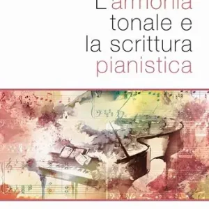 Subito Disponibile L‘armonia tonale e la scrittura pianistica
