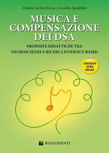 Musica e compensazione dei DSA. Proposte didattiche tra neuroscienze e ricerca evidence based. Con espansione online Ordina Subito