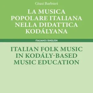 Saldi La musica popolare italiana nella didattica kodályana-Italian folk music in kodály-based music education