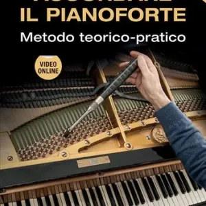 Acquista Ora Accordare il pianoforte. Metodo teorico-pratico. Nuova ediz. Con video online