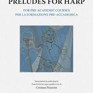 J. S. Bach. Preludes for harp. For pre-academic courses. Ediz. italiana e inglese Super Prezzo