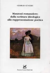 Scelto Dai Clienti Manzoni romanziere dalla scrittura ideologica alla rappresentazione poetica