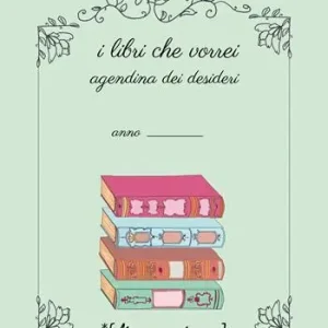 Occasione Imperdibile I libri che vorrei. Agendina dei desideri