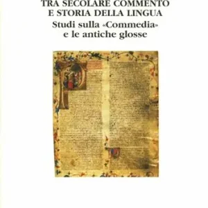Tra secolare commento e storia della lingua. Studi sulla «Commedia» e le antiche glosse Ultima Occasione
