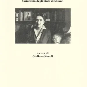 Lalla Romano scrittrice a Milano. Atti del Convegno (Milano, 1-8 giugno 2007) Prezzo Ridotto