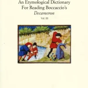 An etymological dictionary for reading Boccaccio‘s «Decameron». Vol. 3 Subito Disponibile