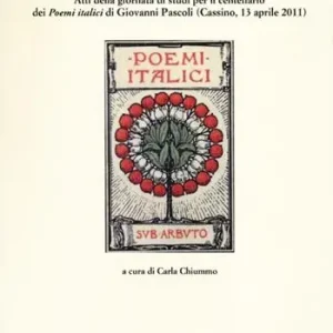 Reso Gratuito I «Poemi italici» di Giovanni Pascoli. Atti della Giornata di studio (Cassino, 13 aprile 2011)