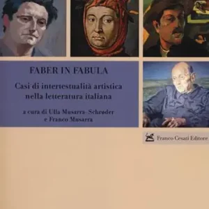 Faber in fabula. Casi di intertestualità artistica nella letteratura italiana Non Perdere