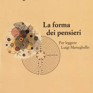 Offerta Lampo La forma dei pensieri. Per leggere Luigi Meneghello