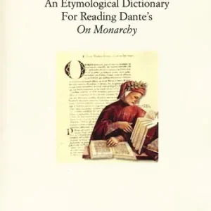 An etymological dictionary for reading Dante‘s «On Monarchy» Compra Oggi Stesso