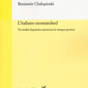 L‘ italiano neostandard. Un‘analisi linguistica attraverso la stampa sportiva Prezzo Conveniente