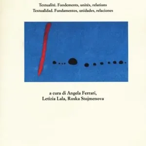 Offerta Lampo Testualità. Fondamenti, unità, relazioni. Ediz. italiana, francese e spagnola