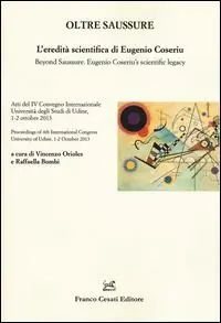 Subito Disponibile Oltre Saussure. L‘eredità scientifica di Eugenio Coseriu-Beyond Saussure. Eugenio Coseriu‘s scientific legacy. Ediz. bilingue
