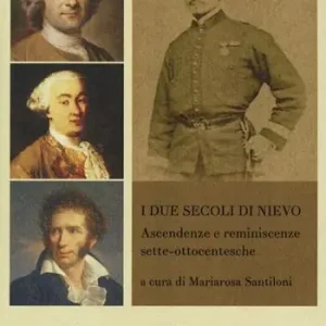 Consegna Rapida I due secoli di Nievo. Ascendenze e reminiscenze sette-ottocentesche