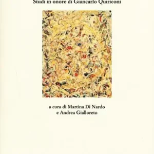 «Nel centro oscuro dell‘incandescenza». Studi in onore di Giancarlo Quiriconi Occasione