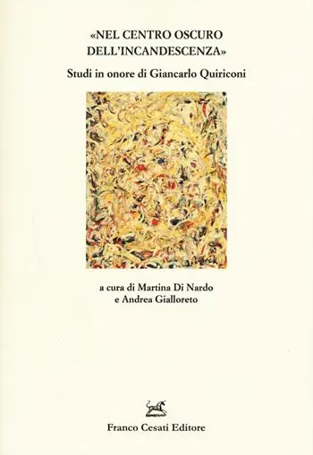 «Nel centro oscuro dell‘incandescenza». Studi in onore di Giancarlo Quiriconi Occasione