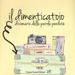 Ultima Occasione Il dimenticatoio. Dizionario delle parole perdute