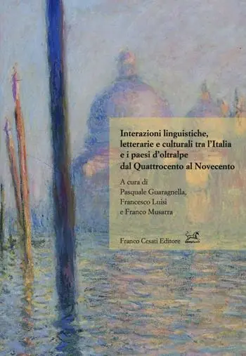 Esclusivo Interazioni linguistiche, letterarie e culturali tra l‘Italia e i paesi d‘oltralpe dal Quattrocento al Novecento