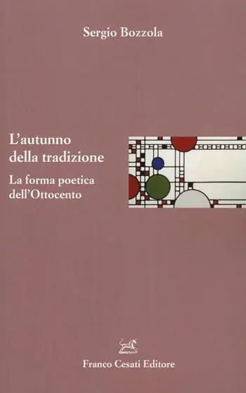 L‘ autunno della tradizione. La forma poetica dell‘Ottocento Non Perdere