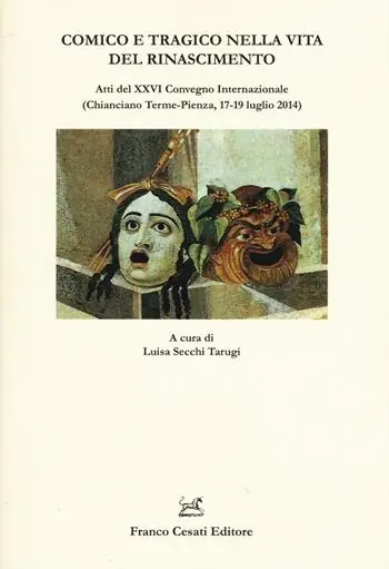 Comico e tragico nella vita del Rinascimento. Atti del 26° Convegno internazionale (Chianciano-Pienza, 17-19 luglio 2014) Popolare