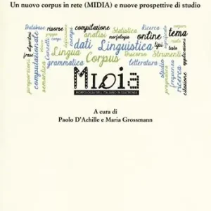 Per la storia della formazione delle parole in italiano. Un nuovo corpus in rete (MIDIA) e nuove prospettive di studio Pagamento Sicuro