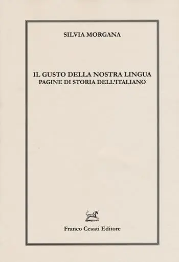 Il gusto della nostra lingua. Pagine di storia dell‘italiano Solo Oggi