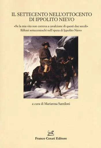 Professionale Il Settecento nell‘Ottocento di Ippolito Nievo. «Se la mia vita non correva a cavalcione di questi due secoli». Riflessi settecenteschi nell‘opera di Ippolito Nievo