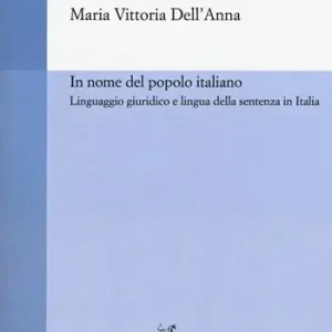 Quantità Limitata In nome del popolo italiano. Linguaggio giuridico e lingua della sentenza in Italia