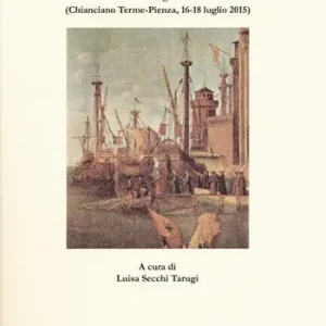 Viaggio e comunicazione nel Rinascimento. Atti del 27º convegno internazionale (Chianciano Terme-Pienza, 16-18 luglio 2015) Più Venduto