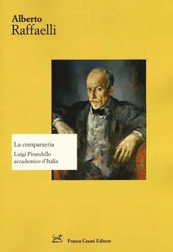 Prezzo Scontato La comparseria. Luigi Pirandello accademico d‘Italia