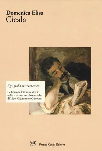 Ego-grafia settecentesca. La finzione letteraria dell‘io nelle scritture autobiografiche di Vico, Giannone e Genovesi Compra Adesso