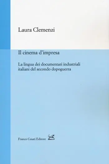 Il cinema d‘impresa. La lingua dei documentari industriali italiani del secondo dopoguerra Compra Oggi Stesso