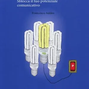 Sconto Il fattore P. Sblocca il tuo potenziale comunicativo