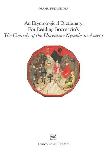 An etymological dictionary for reading Boccaccio‘s «The comedy of the Florentine nymphs or Ameto» Ultimissimo Modello