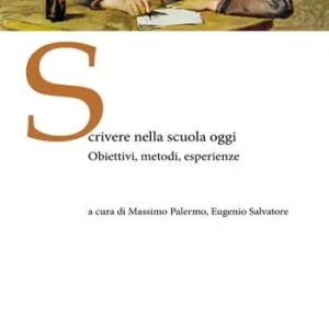 Promozione Esclusiva Scrivere nella scuola oggi. Obiettivi, metodi, esperienze