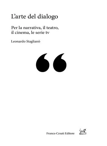 L‘arte del dialogo. Per la narrativa, il teatro, il cinema, le serie tv Quantità Limitata
