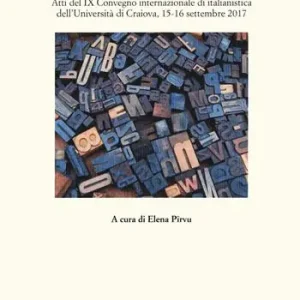 Promo Stagionale Dal libro a stampa a internet metamorfosi della ricerca linguistica e letteraria italiana. Atti del 9° Convegno internazionale di italianistica (Craiova, 15-16 settembre 2017)