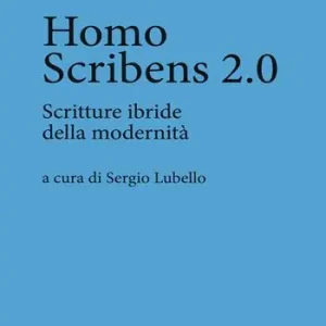Homo scribens 2.0. Scritture ibride della modernità Vendita Finale